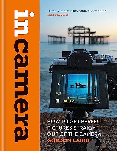 Voici la meilleure In Camera: How to Get Perfect Pictures Straigh …